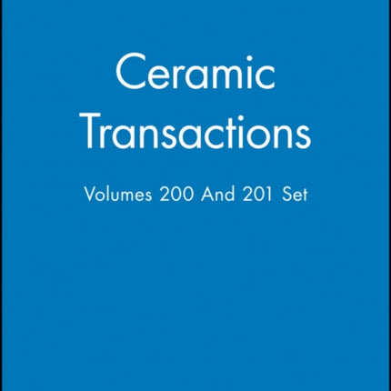 Ceramic Transactions, Volumes 200 & 201 Set