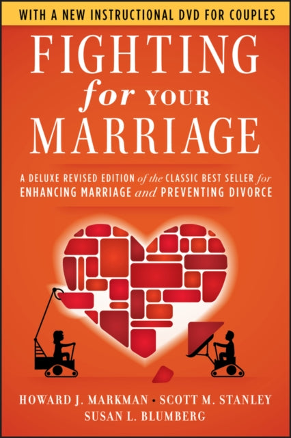 Fighting for Your Marriage: A Deluxe Revised Edition of the Classic Best-seller for Enhancing Marriage and Preventing Divorce