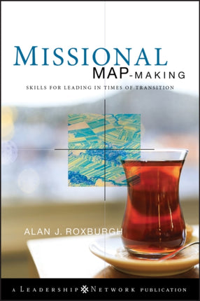 Missional Map-Making: Skills for Leading in Times of Transition