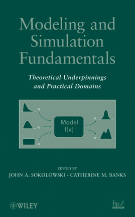 Modeling and Simulation Fundamentals: Theoretical Underpinnings and Practical Domains