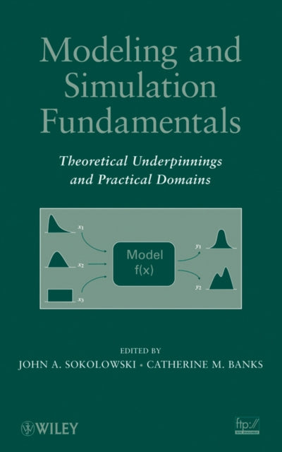 Modeling and Simulation Fundamentals: Theoretical Underpinnings and Practical Domains