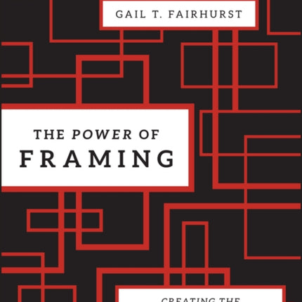 The Power of Framing: Creating the Language of Leadership