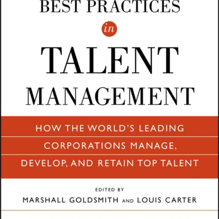 Best Practices in Talent Management: How the World's Leading Corporations Manage, Develop, and Retain Top Talent