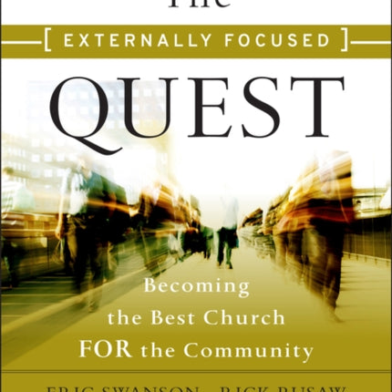 The Externally Focused Quest: Becoming the Best Church for the Community