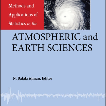 Methods and Applications of Statistics in the Atmospheric and Earth Sciences