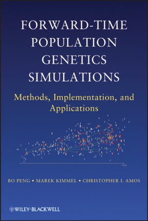 Forward-Time Population Genetics Simulations: Methods, Implementation, and Applications