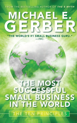 The Most Successful Small Business in The World: The Ten Principles