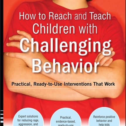 How to Reach and Teach Children with Challenging Behavior (K-8): Practical, Ready-to-Use Interventions That Work