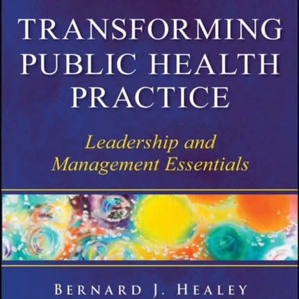 Transforming Public Health Practice: Leadership and Management Essentials