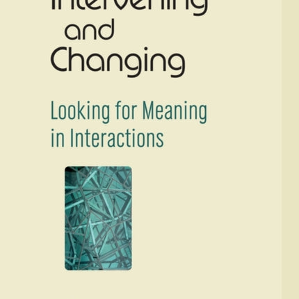 Intervening and Changing: Looking for Meaning in Interactions