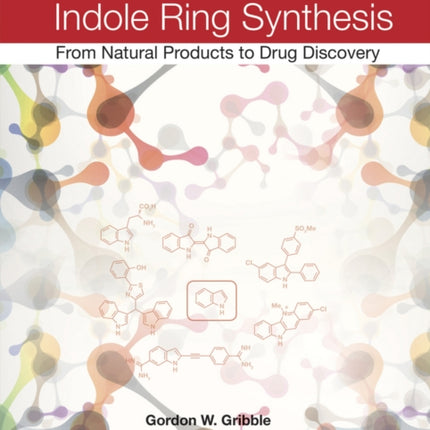 Indole Ring Synthesis: From Natural Products to Drug Discovery