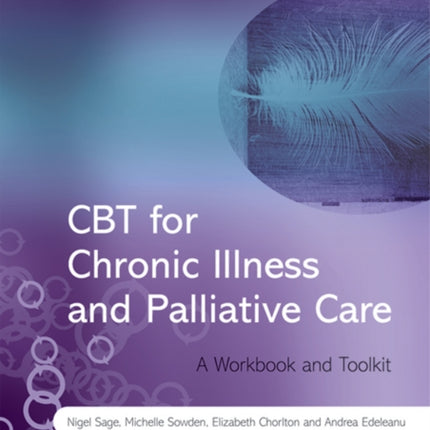 CBT for Chronic Illness and Palliative Care: A Workbook and Toolkit