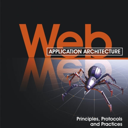 Web Application Architecture: Principles, Protocols and Practices