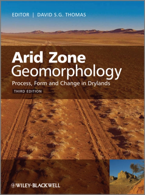 Arid Zone Geomorphology: Process, Form and Change in Drylands