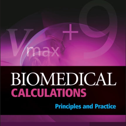 Biomedical Calculations: Principles and Practice