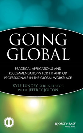 Going Global: Practical Applications and Recommendations for HR and OD Professionals in the Global Workplace