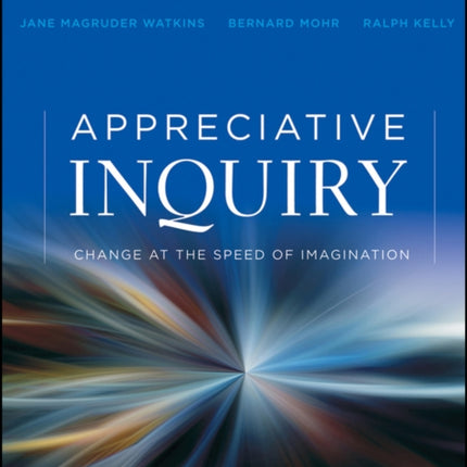 Appreciative Inquiry: Change at the Speed of Imagination