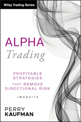 Alpha Trading: Profitable Strategies That Remove Directional Risk