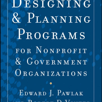 Designing and Planning Programs for Nonprofit and Government Organizations