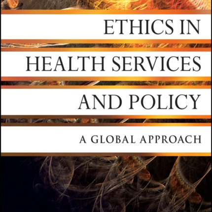 Ethics in Health Services and Policy: A Global Approach