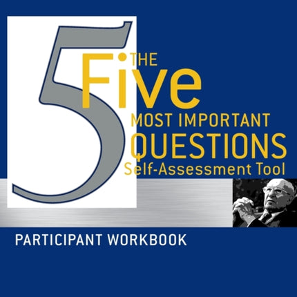 The Five Most Important Questions Self Assessment Tool: Participant Workbook