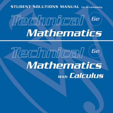 Student Solutions Manual to accompany Technical Mathematics 6e & Technical Mathematics with Calculus