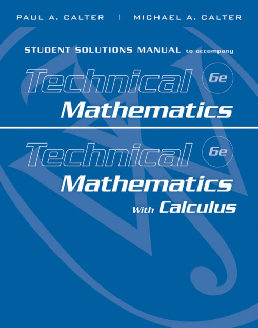 Student Solutions Manual to accompany Technical Mathematics 6e & Technical Mathematics with Calculus