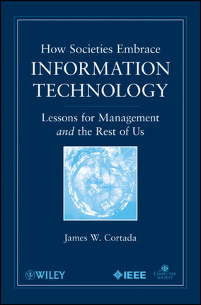 How Societies Embrace Information Technology: Lessons for Management and the Rest of Us