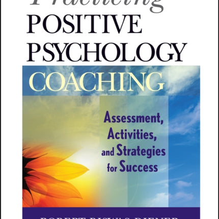 Practicing Positive Psychology Coaching