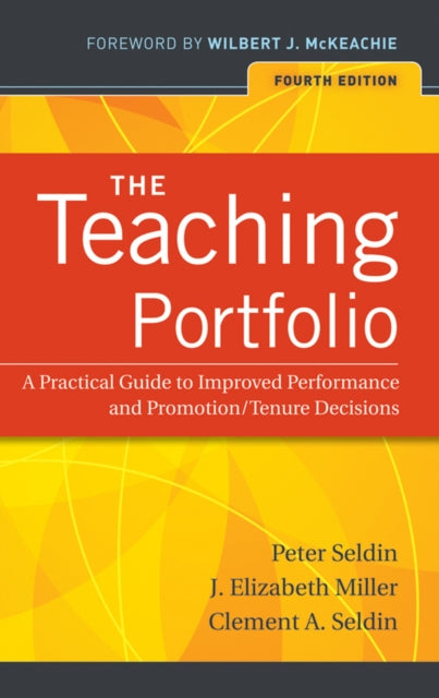 The Teaching Portfolio: A Practical Guide to Improved Performance and Promotion/Tenure Decisions