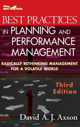 Best Practices in Planning and Performance Management: Radically Rethinking Management for a Volatile World