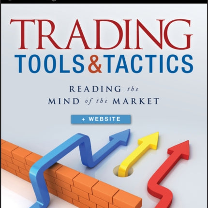 Trading Tools and Tactics, + Website: Reading the Mind of the Market