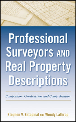 Professional Surveyors and Real Property Descriptions: Composition, Construction, and Comprehension