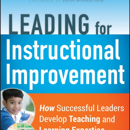 Leading for Instructional Improvement: How Successful Leaders Develop Teaching and Learning Expertise