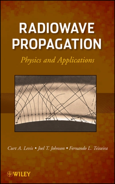 Radiowave Propagation: Physics and Applications