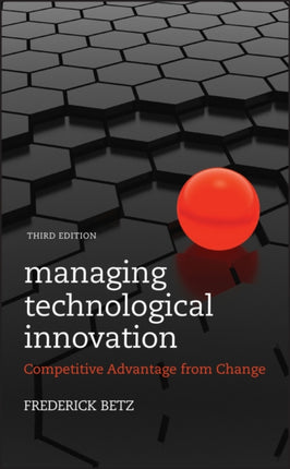 Managing Technological Innovation: Competitive Advantage from Change