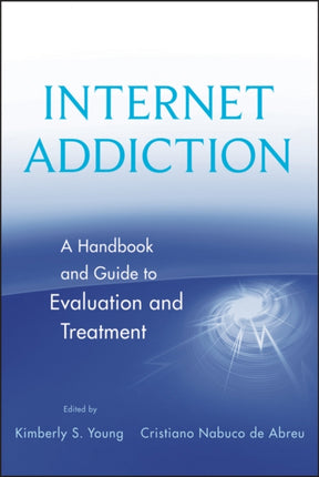 Internet Addiction: A Handbook and Guide to Evaluation and Treatment