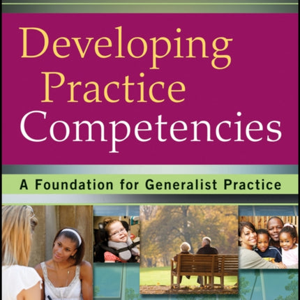 Developing Practice Competencies A Foundation for Generalist Practice