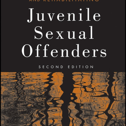 Understanding, Assessing, and Rehabilitating Juvenile Sexual Offenders