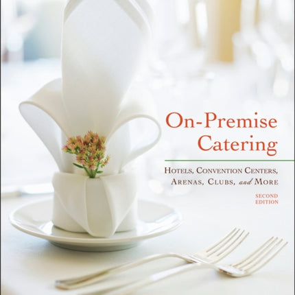 On-Premise Catering: Hotels, Convention Centers, Arenas, Clubs, and More