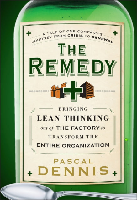 The Remedy: Bringing Lean Thinking Out of the Factory to Transform the Entire Organization