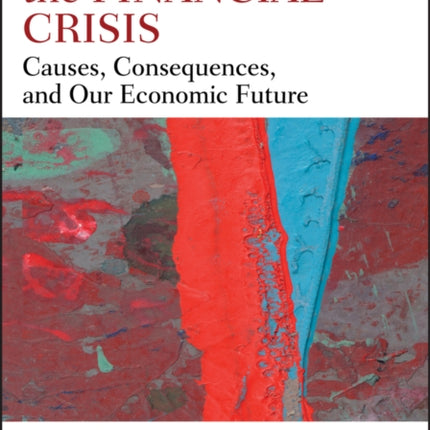 Lessons from the Financial Crisis: Causes, Consequences, and Our Economic Future