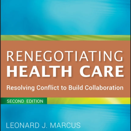 Renegotiating Health Care: Resolving Conflict to Build Collaboration