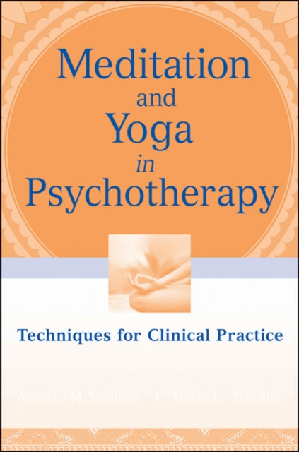 Meditation and Yoga in Psychotherapy: Techniques for Clinical Practice