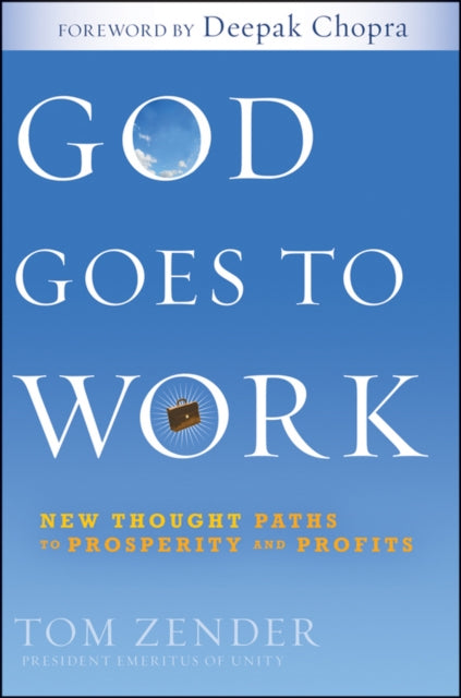 God Goes to Work: New Thought Paths to Prosperity and Profits