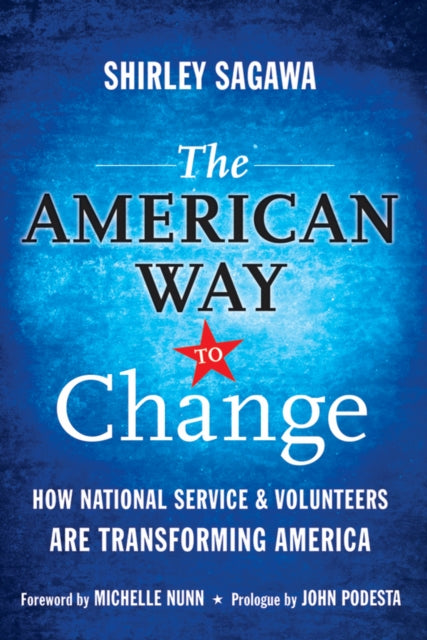 The American Way to Change: How National Service and Volunteers Are Transforming America