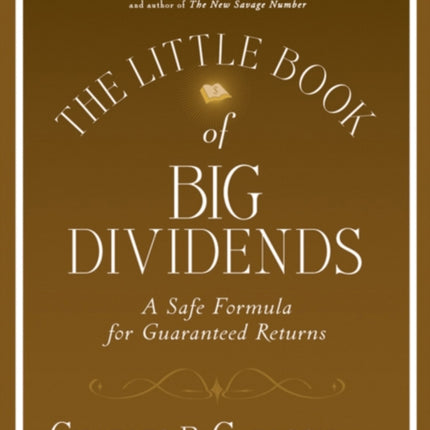 The Little Book of Big Dividends: A Safe Formula for Guaranteed Returns