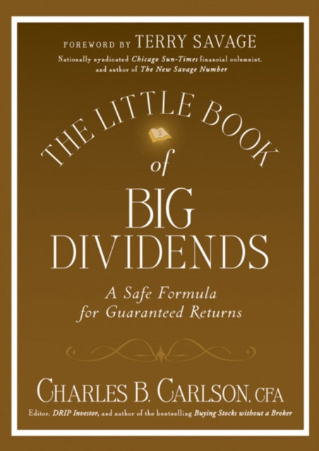 The Little Book of Big Dividends: A Safe Formula for Guaranteed Returns