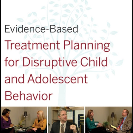 Evidence-Based Treatment Planning for Disruptive Child and Adolescent Behavior Facilitator's Guide