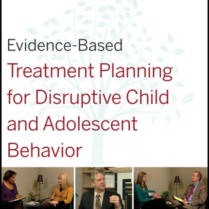 Evidence-Based Treatment Planning for Disruptive Child and Adolescent Behavior, Companion Workbook